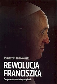 Rewolucja Franciszka - Terlikowski Tomasz P. - książka