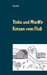 Tinka und Mia: Wir Katzen vom Fluß - Maria Roth - ebook