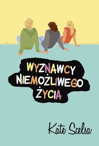 Wyznawcy niemożliwego życia - Kate Scelsa - książka
