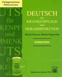 Deutsch fur Krankenpflege und Hebammenkunde + CD - Maciej Ganczar, Barbara Rogowska - książka