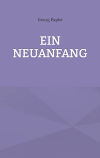 Ein Neuanfang - Georg Papke - ebook