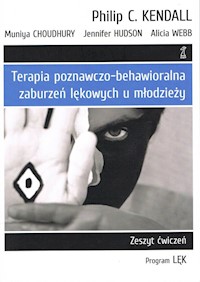 Terapia poznawczo-behawioralna zaburzeń lękowych u młodzieży Zeszyt Ćwiczeń program „lęk” - Webb Alicia, Hudson Jnnifer, Choudhury Muniya - książka
