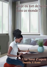 Ai-je eu tort de venir dans ce monde ? - Danielle F. Kouto - ebook