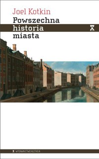 Powszechna historia miasta - Joel Kotkin - książka