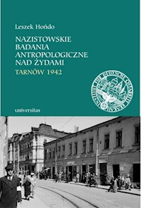 Nazistowskie badania antropologiczne nad Żydami Tarnów 1942 - Hońdo Leszek - książka