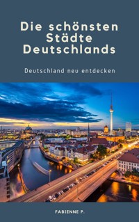 Die schönsten Städte Deutschlands - Fabienne P. - ebook