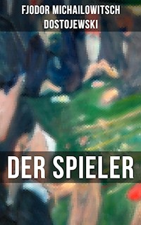 DER SPIELER - Fjodor Michailowitsch Dostojewski - ebook