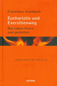 Eucharistie und Exerzitienweg - Franziskus Eisenbach - ebook
