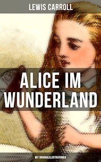 Alice im Wunderland (Mit Originalillustrationen) - Lewis Carroll - ebook