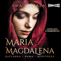Maria Magdalena. Kapłanka, dama, apostołka - Ewa Kassala - audiobook
