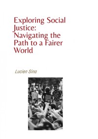 Exploring Social Justice: Navigating the Path to a Fairer World - Lucien Sina - ebook