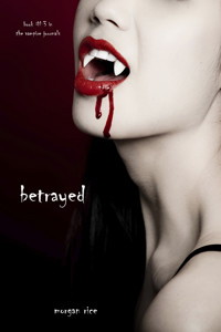 Betrayed (Book #3 in the Vampire Journals) - Rice Morgan - ebook