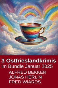 Ostfrieslandkrimis im Bundle Januar 2025 - Alfred Bekker - ebook