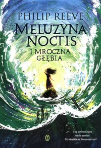 Meluzyna Noctis i Mroczna Głębia - Philip Reeve - ebook + książka