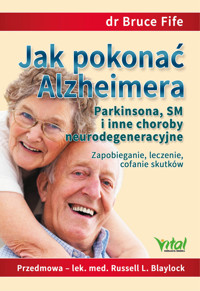 Jak pokonać Alzheimera, Parkinsona, SM i inne - dr Bruce Fife - ebook