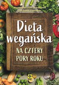Dieta wegańska na cztery pory roku - Magdalena Jarzynka Jendrzejewska, Ewa Sypnik-Pogorzelska - ebook