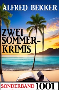 Zwei Sommerkrimis Sonderband 1001 - Alfred Bekker - ebook