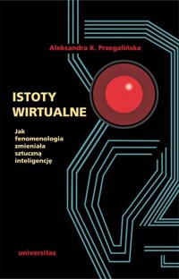Istoty wirtualne. Jak fenomenologia zmieniała sztuczną inteligencję - Helmut Lethen - książka