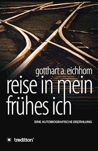 Reise in mein frühes Ich - Gotthart A. Eichhorn - ebook