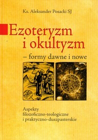Ezoteryzm i okultyzm formy dawne i nowe - Aleksander Posacki - książka