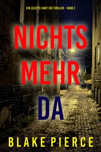 Nichts mehr da (Ein Juliette-Hart-FBI-Thriller – Band 2) - Blake Pierce - ebook