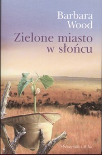Zielone miasto w słońcu - Barbara Wood - ebook