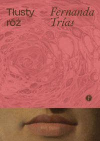 Tłusty róż - Fernanda Trías - ebook + audiobook + książka