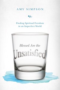 Blessed Are the Unsatisfied - Amy Simpson - ebook