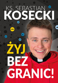 Żyj bez granic! - ks. Sebastian Kosecki - ebook + książka