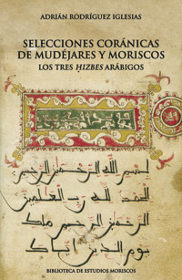 Selecciones coránicas de mudéjares y moriscos - Adrián Rodríguez Iglesias - ebook