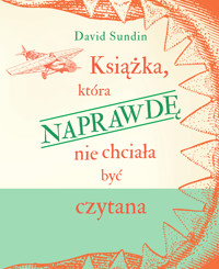 Książka, która NAPRAWDĘ nie chciała być czytana - David Sundin - ebook + książka