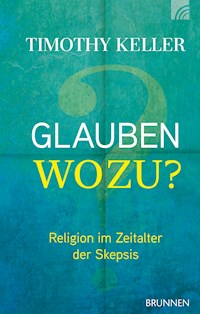 Glauben wozu? - Timothy Keller - ebook