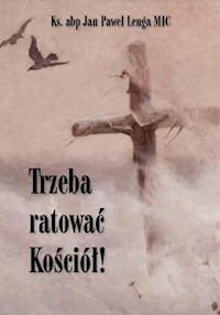 Trzeba ratować Kościół! / Św. Tomasz - Ks.abp Jan Paweł Lenga MIC - książka