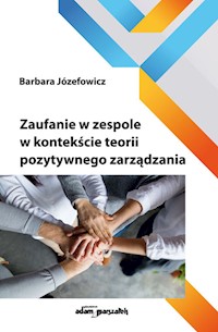 Zaufanie w zespole w kontekście teorii pozytywnego zarządzania - Józefowicz Barbara - książka