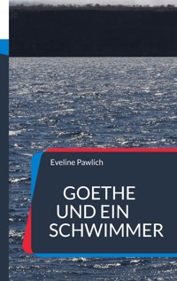 Goethe und ein Schwimmer - Eveline Pawlich - ebook