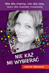 Nie każ mi wybierać - Stevens Jackie - książka