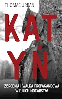 Katyń Zbrodnia i walka propagandowa wielkich mocarstw - Urban Thomas Michael - książka