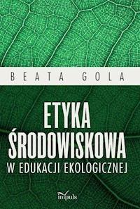 Etyka środowiskowa w edukacji ekologicznej - Gola Beata - książka