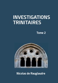 Investigations trinitaires - Nicolas de Rauglaudre - ebook