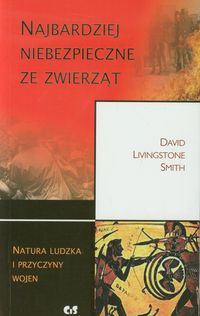 Najbardziej niebezpieczne ze zwierząt - Livingstone Smith David - książka