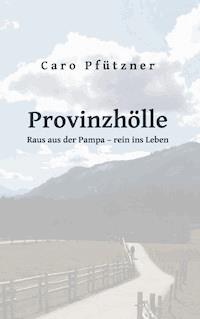 Provinzhölle - Caro Pfützner - ebook