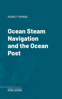 Ocean Steam Navigation and the Ocean Post - Thomas Rainey - ebook