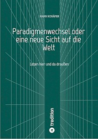Paradigmenwechsel oder eine neue Sicht auf die Welt - Hans Schäfer - ebook