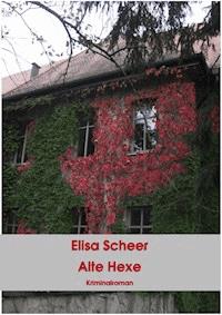 Alte Hexe - Elisa Scheer - ebook