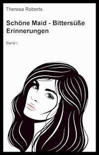 Schöne Maid - Bittersüße Erinnerungen - Theresa Roberts - ebook