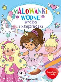 Pędzelkiem i wodą. Malowanki wodne. Wróżki i księżniczki -  - książka