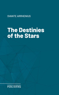 The Destinies of the Stars - Svante Arrhenius - ebook