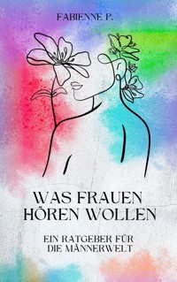 Was Frauen hören wollen - Fabienne P. - ebook