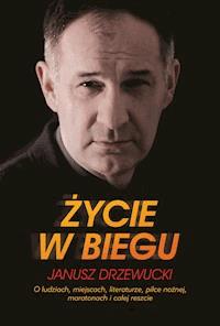 Życie w biegu - Janusz Drzewucki - ebook