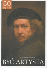 Być artystą - Heinich Nathalie - książka